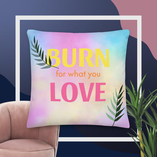 Burn for What you love-kindness Affirmations Premium Pillow Cover-Blue Pink